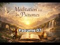 Psaume 7 – Méditation biblique | Mon refuge est en Dieu (Louis Segond 1910)