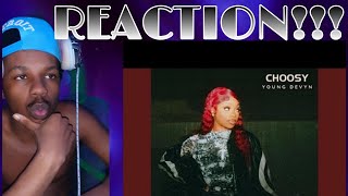 SHE GETTIN THERE!!| Young Devyn - Choosy (REACTION!!!)