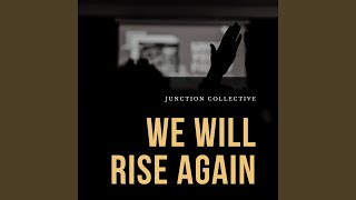 Video thumbnail of "Junction Collective - We Will Rise Again"