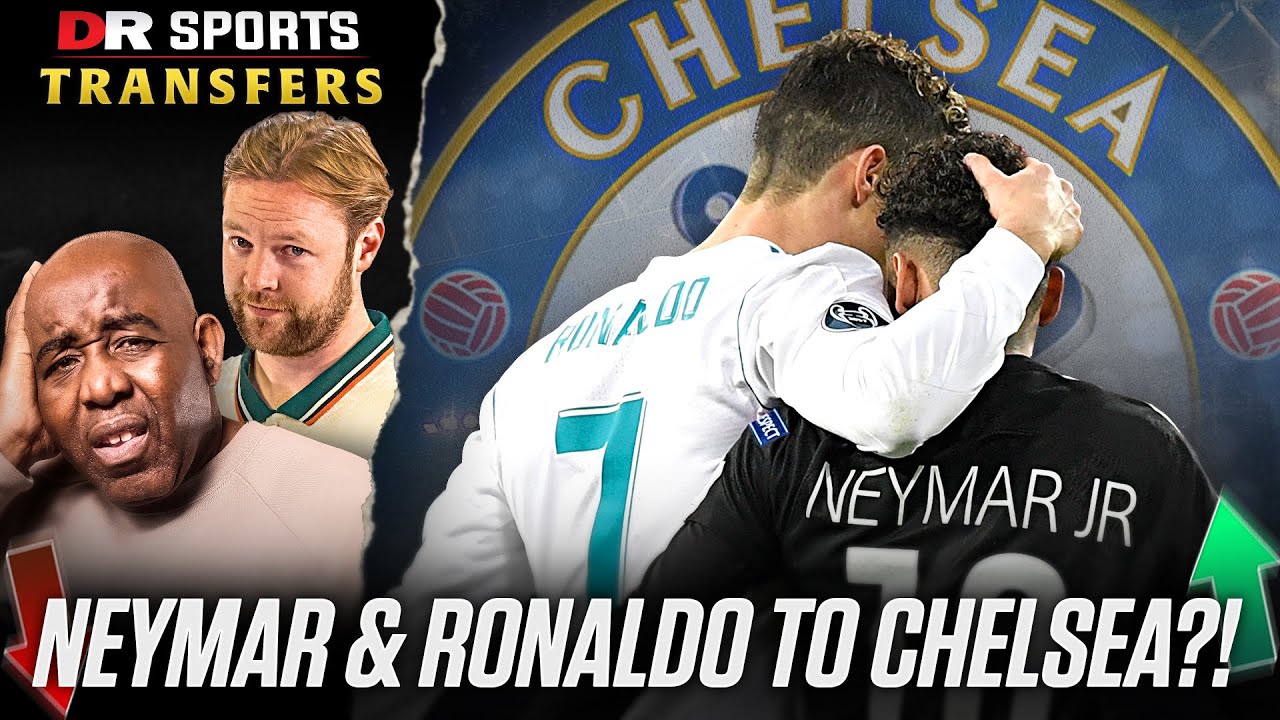 Could We See Neymar And Ronaldo Move To Chelsea?! | DR Sports Transfers