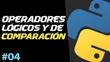 OPERADORES LÓGICOS y de COMPARACIÓN | Curso de Python Básico #04