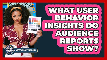 What User Behavior Insights Do Audience Reports Show?