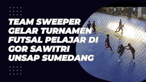 Team Sweeper Gelar Turnamen Futsal Pelajar di GOR Sawitri UNSAP #Sumedang 