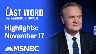 Watch The Last Word With Lawrence O’Donnell Highlights: November 17 | MSNBC