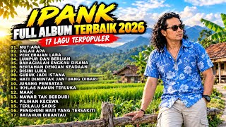 Download lagu IPANK FULL ALBUM TERBAIK 2026 🔥 17 Lagu Terpopuler | Lagu Melayu Paling Enak Didengar