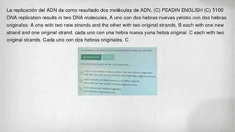 La replicación del ADN da como resultado dos moléculas de ADN, (C) PEADIN ENGLISH (C) 5100 DNA repli