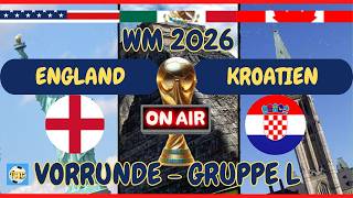 LIVE - WM26 - England vs. Kroatien