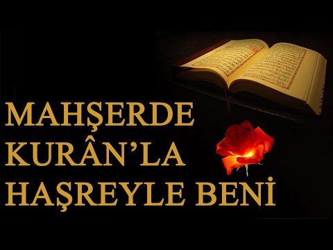 Mahşerde Kurân'la Haşreyle Beni