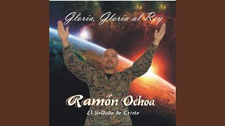 Miniatura de "Ramon Ochoa El Soldado De Cristo - Que Tu Gloria Llene Este Lugar"