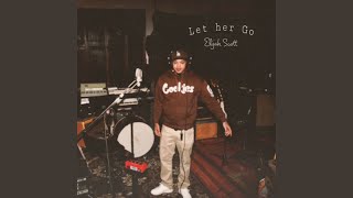 Let Her Go - Elijah Scott