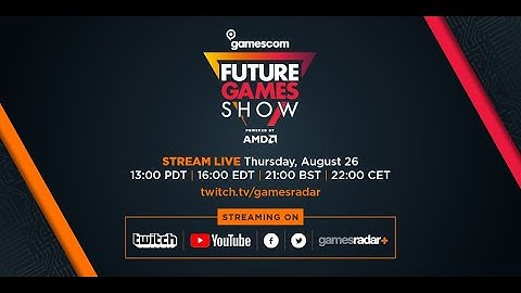 Future Games Show at Gamescom - Streaming Live August 26th. 1pm PDT / 4pm EDT / 9pm BST / 10pm CET.