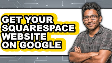 How to Get Your Squarespace Website on Google in 2025 - Easy Guide