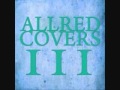 Allred - Make You Feel My Love Cover