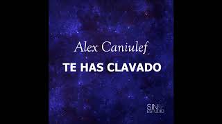 Alex Caniulef - Te has clavado