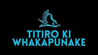 TITIRO KI WHAKAPUNAKE Lyric Video