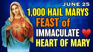 FEAST of the IMMACULATE HEART of MARY - 1,000 Hail Marys June 25, 2022