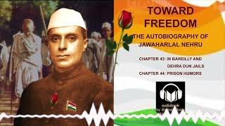 Jail Walls, Iron Bars, and An Unbroken Spirit | Chapters 43 & 44 | Jawaharlal Nehru's Autobiography