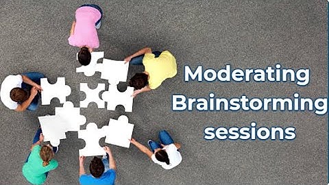 Brainstorming Techniques: How to prepare for and moderate a productive session