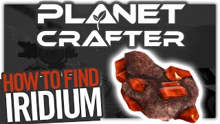 How to Find IRIDIUM - The Planet Crafter