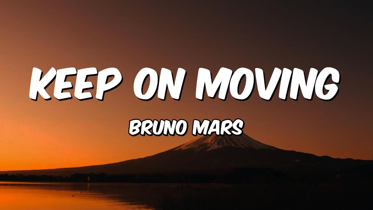 Bruno Mars - Keep On Moving (Lyrics)