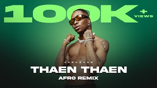 Thaen Thaen - Afro Remix | Jenushan | Oxlade | Vidyasagar