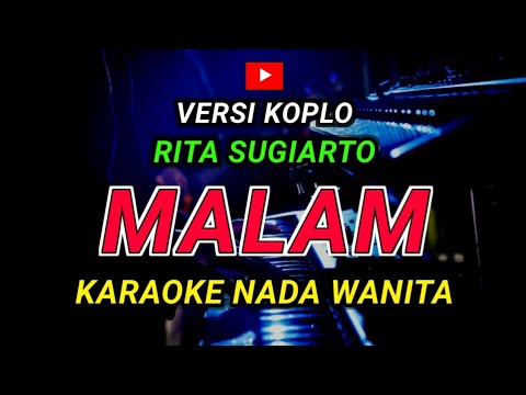 MALAM - KARAOKE Nada Wanita - Versi Koplo || Rita Sugiarto