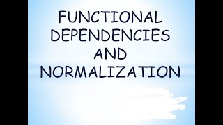 Relational Model Part 2: Concept of Normalization, Functional Dependency, & 1st Normal Form
