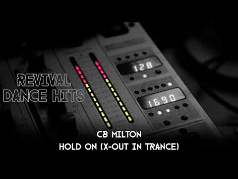 CB Milton — CB Milton - Hold On (X-Out In Trance) [HQ]