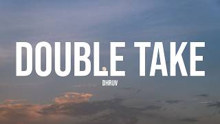 dhruv - double take (Lyrics)