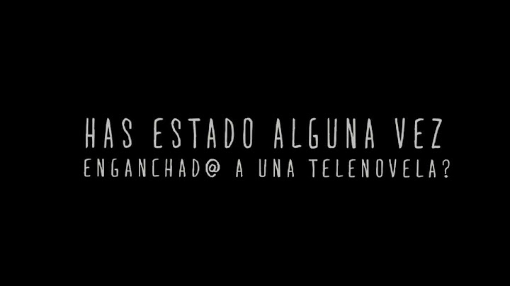 ¿Has estado alguna vez... enganchado a una telenovela?
