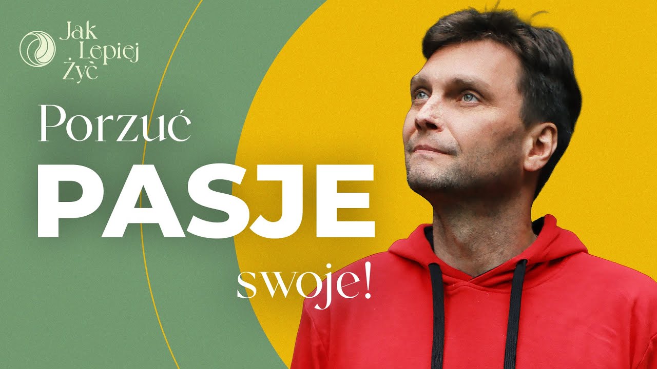 Czy Twoja pasja na pewno Ci służy? Porzuć stare pasje i znajdz nowe! Zobacz jak!