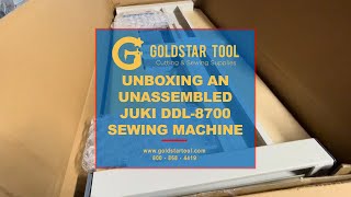 Unboxing an Unassembled Juki DDL-8700 Sewing Machine - Goldstartool.com - 800-868-4419