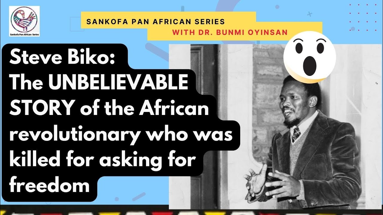 Steve Biko: African revolutionary who was killed for asking for freedom 