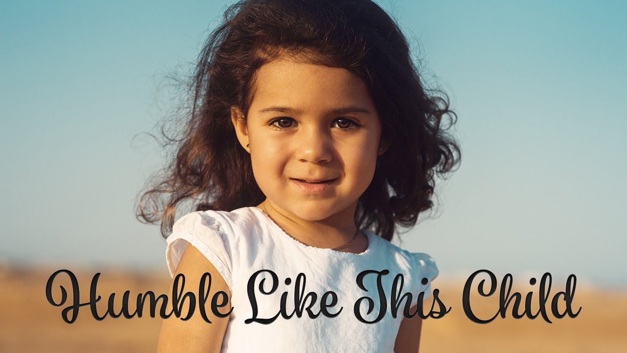 Humble Like This Child YouTube