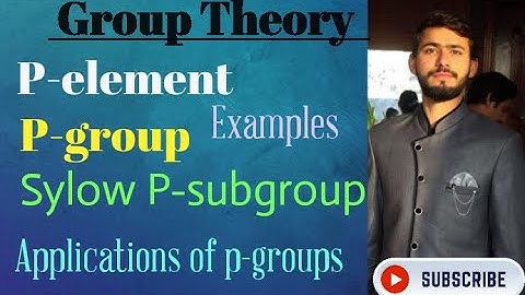 Group Theory,  P-element , P-group,  Sylows P-subgroups, Examples
