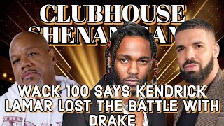 WACK 100 SAYS KENDRICK LAMAR LOST THE BATTLE WITH DRAKE