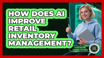 How Does AI Improve Retail Inventory Management? - AI and Machine Learning Explained