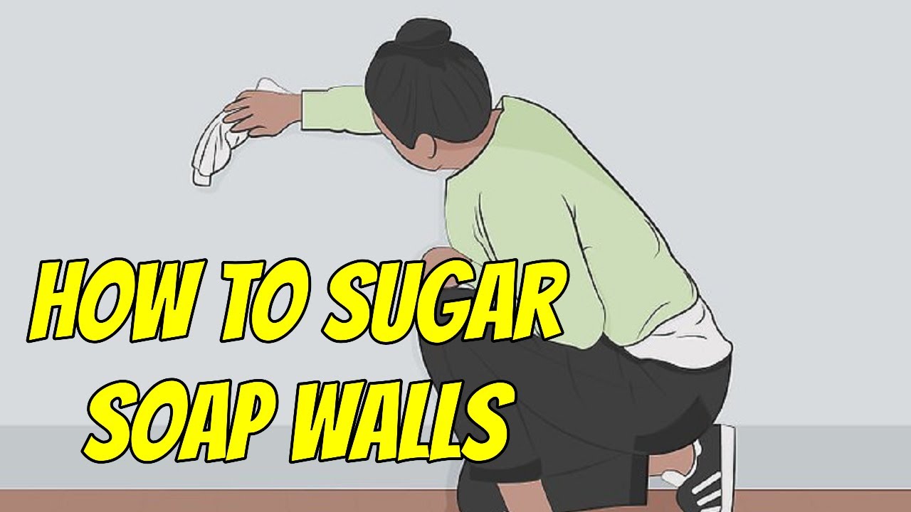 How to Sugar Soap Walls 