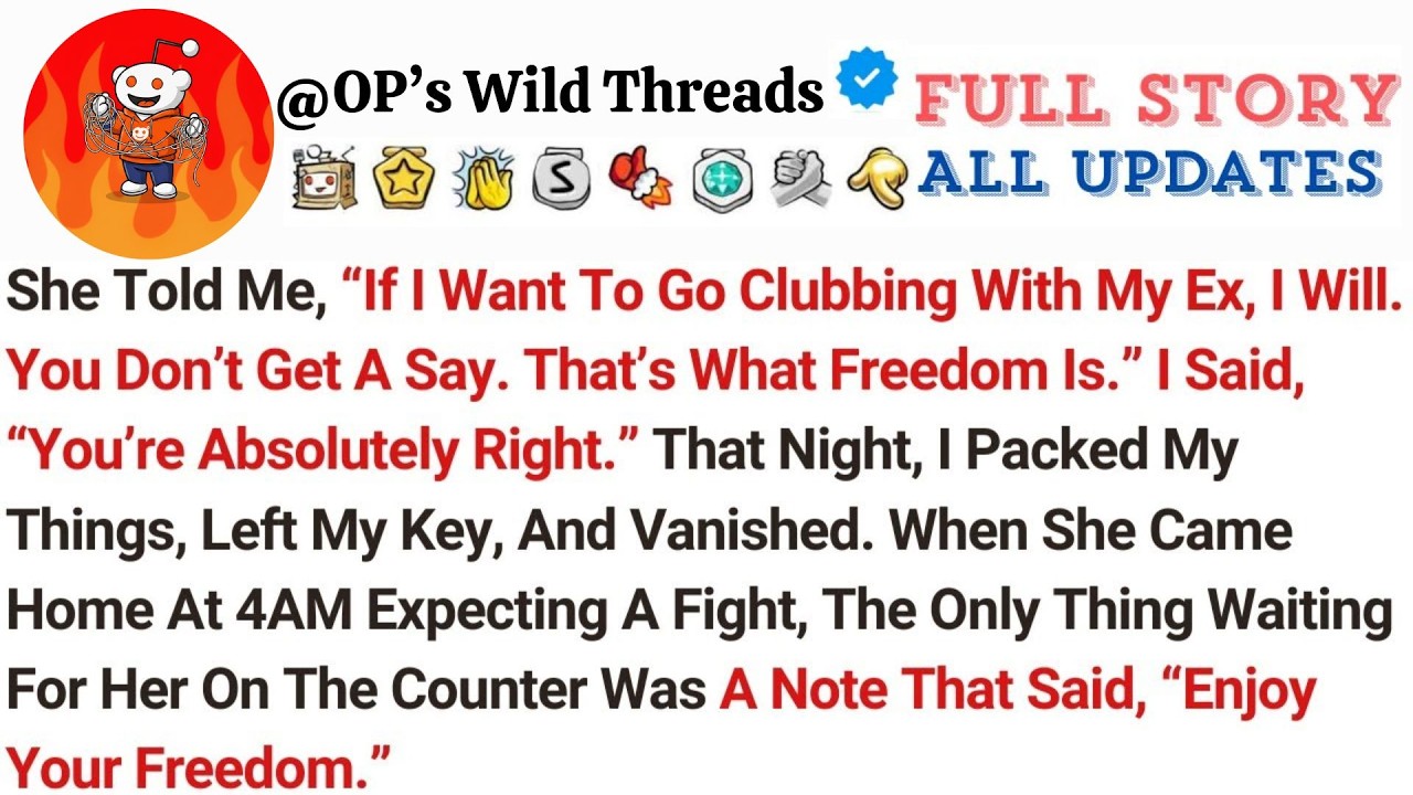 She Told Me, “If I Want To Go Clubbing With My Ex, I Will  You Don’t Get A Say  That’s What Fre