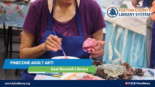 Pinecone Adult Art! @ East Roswell Library