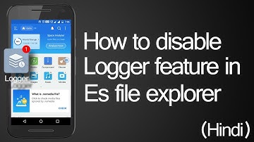 How to disable logger feature in es file explorer | Hindi