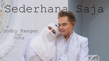Dodhy Kangen Feat Ucha - Sederhana Saja (Official Video Lyric)