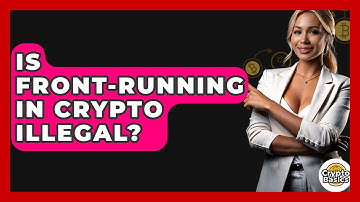 Is Front-running In Crypto Illegal? - CryptoBasics360.com