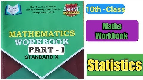 MATHEMATICS WORKBOOK CLASS 10th || STATISTICS (Full Solutions)