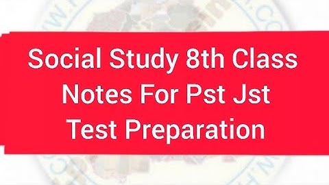 Social Studies 8th Notes for Pst jst Test