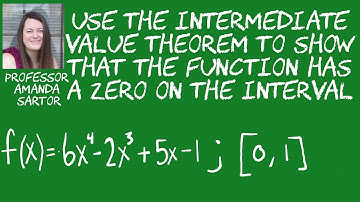 Use the Intermediate Value Theorem to Show that the Function has a Zero on the Interval