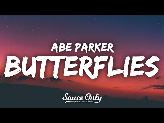 Abe Parker - Butterflies (Lyrics) class=