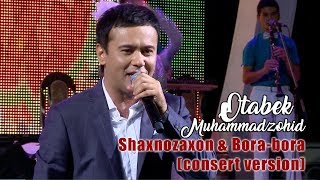 Otabek Muhammadzohid - Shaxnozaxon, Bora bora (consert version)
