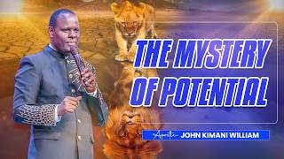 The Mystery of Potential ||Apostle John Kimani William