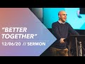 12/06/20 "Better Together Sunday" | Sermon